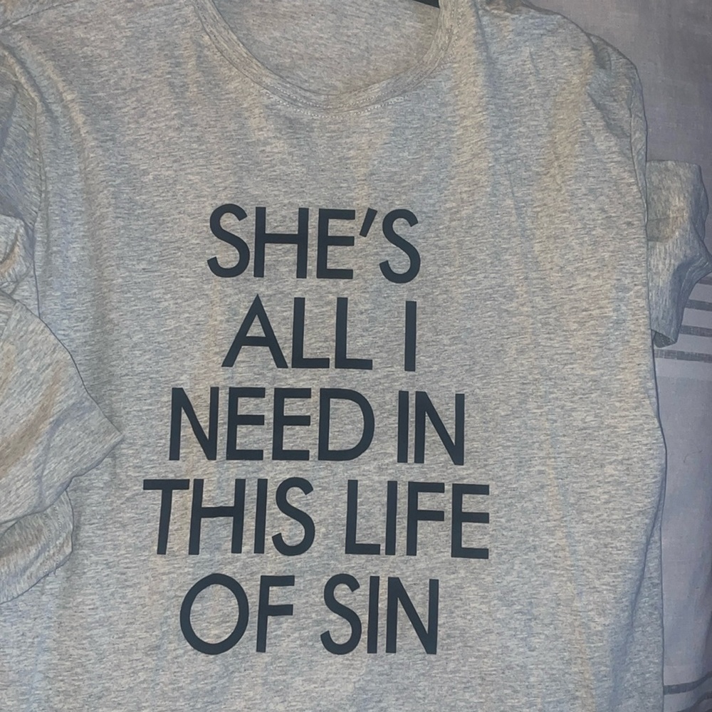 Couples T-Shirts. All I need in this life of Sin & Down to ride to the very end.